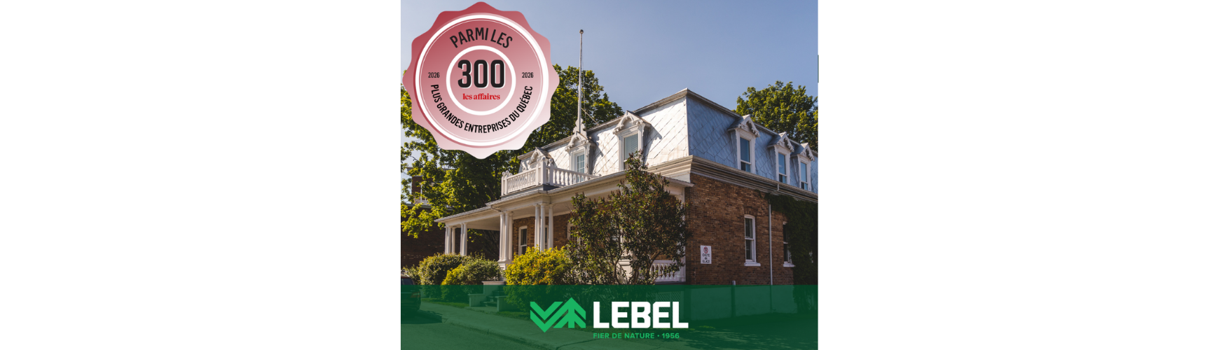 Groupe Lebel parmi les 300 plus grandes entreprises du Québec - Groupe Lebel inc.